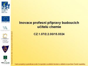 Investice do rozvoje vzdlvn Inovace profesn ppravy budoucch