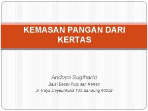 KEMASAN PANGAN DARI KERTAS Andoyo Sugiharto Balai Besar