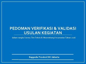 PEDOMAN VERIFIKASI VALIDASI USULAN KEGIATAN dalam rangka Survey