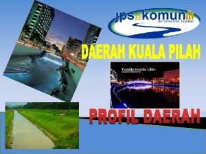MAKLUMAT ASAS DAERAH Daerah Kuala Pilah Keluasan Kawasan