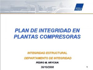 PLAN DE INTEGRIDAD EN PLANTAS COMPRESORAS INTEGRIDAD ESTRUCTURAL