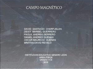 CAMPO MAGNTICO DAVID SANTIAGO CHARFUELAN DEISY MARBEL GUERRERO