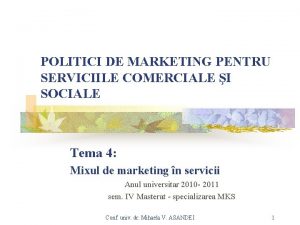 POLITICI DE MARKETING PENTRU SERVICIILE COMERCIALE I SOCIALE