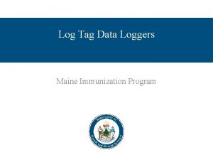 Log Tag Data Loggers Maine Immunization Program Objectives
