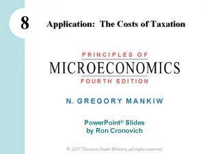 8 Application The Costs of Taxation PRINCIPLES OF