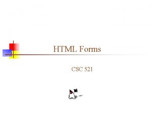 HTML Forms CSC 521 What are forms n