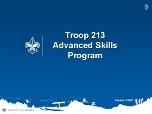 Troop 213 Advanced Skills Program 1 Advanced Skills