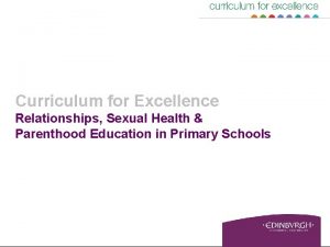 Curriculum for Excellence Relationships Sexual Health Parenthood Education