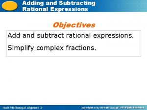 Adding and Subtracting Rational Expressions Objectives Add and