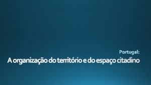 A organizao do territrio e do espao citadino