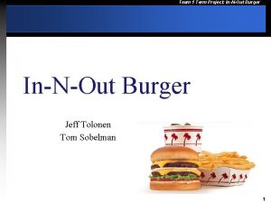 Team 1 Term Project InNOut Burger Jeff Tolonen