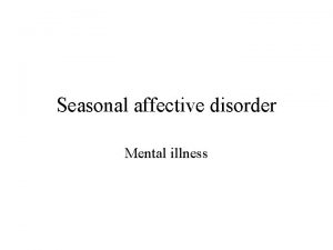 Seasonal affective disorder Mental illness Index What is