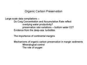 Organic Carbon Preservation Largescale data compilations Do Corg