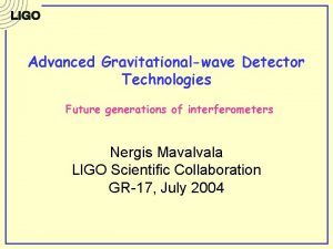 Advanced Gravitationalwave Detector Technologies Future generations of interferometers