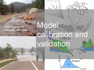 Alberto Montanari University of Bologna 1 Model calibration