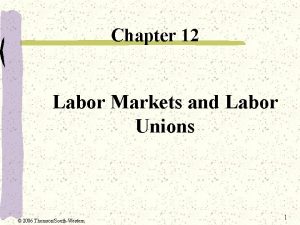 Chapter 12 Labor Markets and Labor Unions 2006