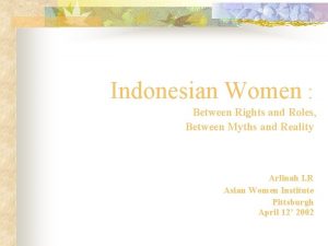 Indonesian Women Between Rights and Roles Between Myths