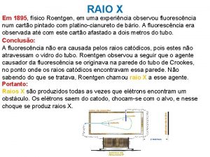 RAIO X Em 1895 fsico Roentgen em uma