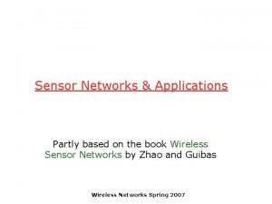 Sensor Networks Applications Partly based on the book