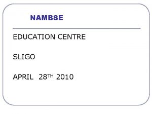 NAMBSE EDUCATION CENTRE SLIGO APRIL 28 TH 2010