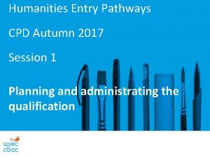 Humanities Entry Pathways CPD Autumn 2017 Session 1