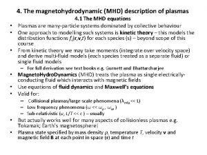 4 The magnetohydrodynamic MHD description of plasmas 4