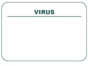 VIRUS INDIKATOR 1 Membedakan virus dengan makhluk hidup