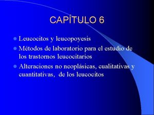 CAPTULO 6 l Leucocitos y leucopoyesis l Mtodos