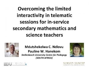 Overcoming the limited interactivity in telematic sessions for