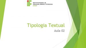 Tipologia Textual Aula 02 Sumrio Diferena entre Tipo
