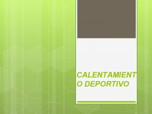 CALENTAMIENT O DEPORTIVO DEFINICIN Actividad fsica compuesta por