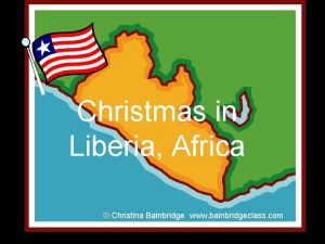 Christmas in Liberia Africa Christina Bainbridge www bainbridgeclass