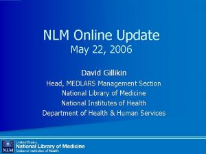 NLM Online Update May 22 2006 David Gillikin