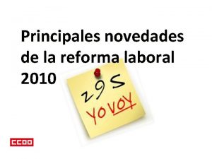 Principales novedades de la reforma laboral 2010 Se