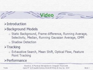 Video Introduction Background Models Static Background Frame difference