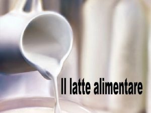 Il latte alimentare Introduzione Il latte un liquido