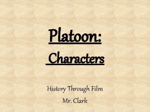 Platoon Characters History Through Film Mr Clark Well