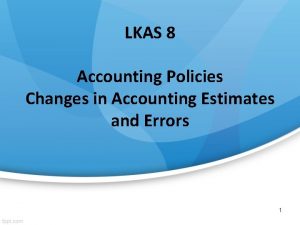 LKAS 8 Accounting Policies Changes in Accounting Estimates