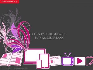 KOTI TV TUTKIMUS 2016 TUTKIMUSGRAFIIKKAA 1 31 3