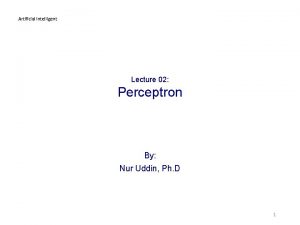 Artificial Intelligent Lecture 02 Perceptron By Nur Uddin