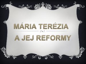 MRIA TERZIA A JEJ REFORMY IVOTOPIS v 13