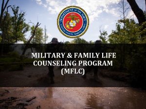 MILITARY FAMILY LIFE COUNSELING PROGRAM MFLC OUR MISSION