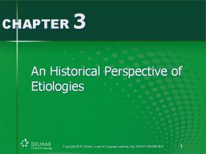 CHAPTER 3 An Historical Perspective of Etiologies Copyright