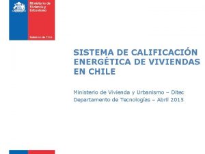 SISTEMA DE CALIFICACIN ENERGTICA DE VIVIENDAS EN CHILE