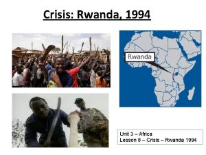 Crisis Rwanda 1994 Unit 3 Africa Lesson 8