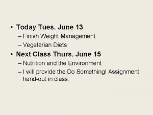 Today Tues June 13 Finish Weight Management Vegetarian