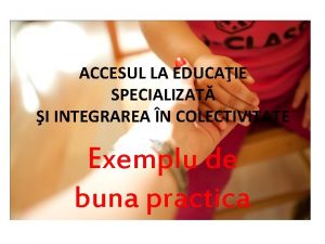 ACCESUL LA EDUCAIE SPECIALIZAT I INTEGRAREA N COLECTIVITATE