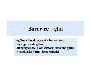 Borowce glin oglna charakterystyka borowcw wystpowanie glinu otrzymywanie