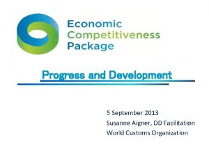 Progress and Development 5 September 2013 Susanne Aigner