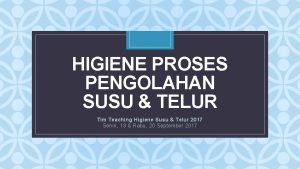 HIGIENE PROSES PENGOLAHAN SUSU TELUR C Tim Teaching